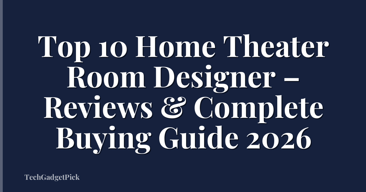 Top 10 Home Theater Room Designer – Reviews & Complete Buying Guide 2026