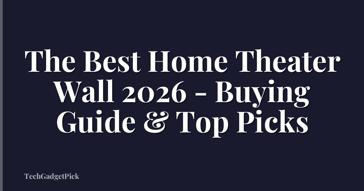 The Best Home Theater Wall 2026 - Buying Guide & Top Picks