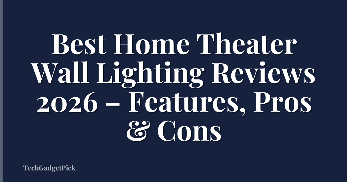 Best Home Theater Wall Lighting Reviews 2026 – Features, Pros & Cons