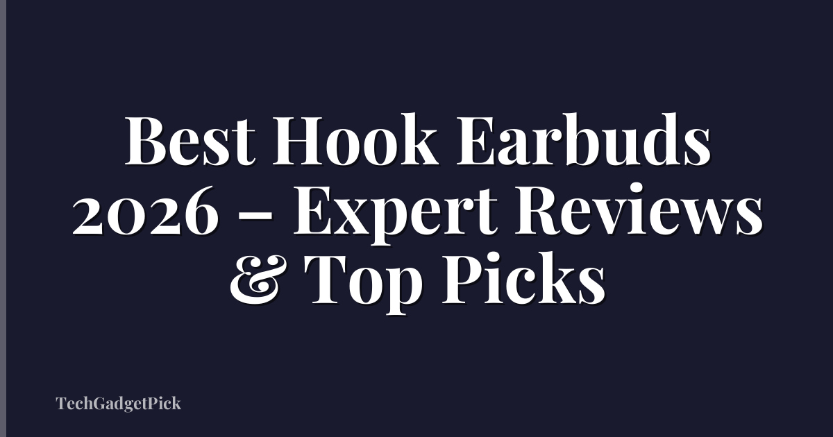 Best Hook Earbuds 2026 – Expert Reviews & Top Picks
