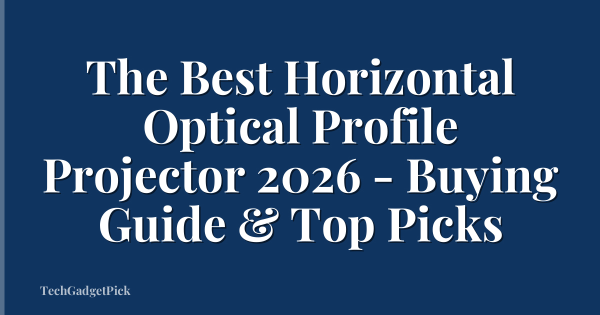 The Best Horizontal Optical Profile Projector 2026 - Buying Guide & Top Picks