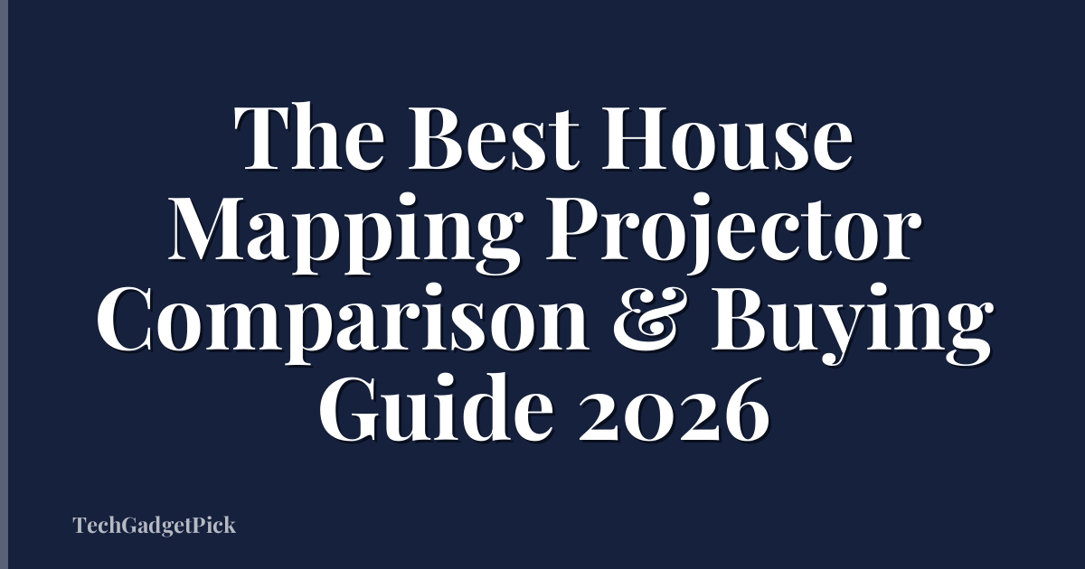 The Best House Mapping Projector Comparison & Buying Guide 2026