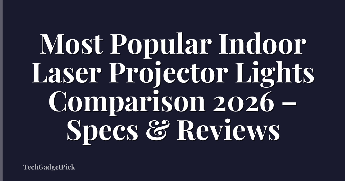 Most Popular Indoor Laser Projector Lights Comparison 2026 – Specs & Reviews