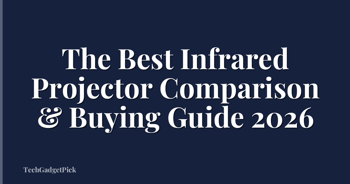 The Best Infrared Projector Comparison & Buying Guide 2026