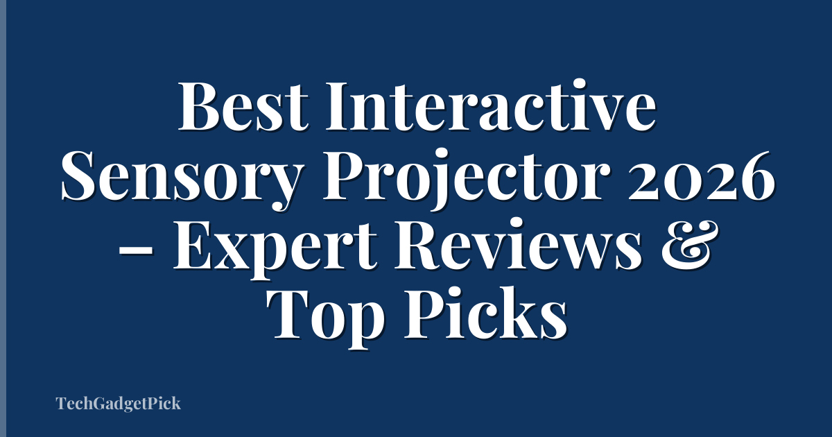 Best Interactive Sensory Projector 2026 – Expert Reviews & Top Picks