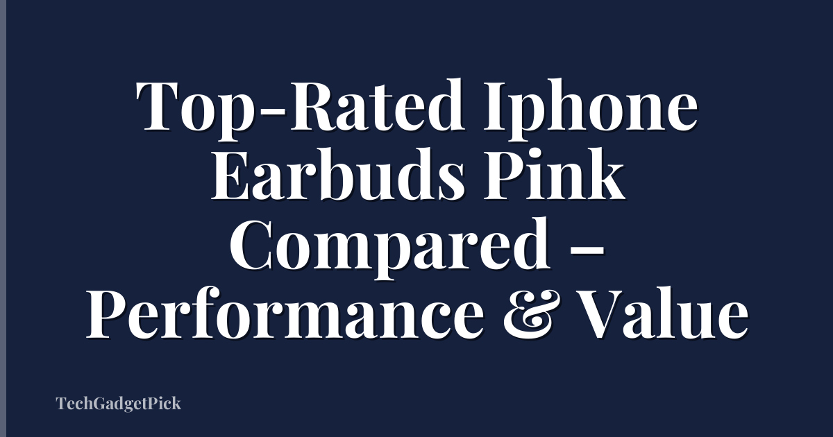Top-Rated Iphone Earbuds Pink Compared – Performance & Value
