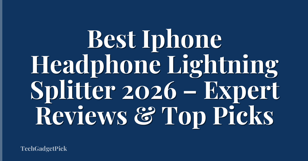 Best Iphone Headphone Lightning Splitter 2026 – Expert Reviews & Top Picks
