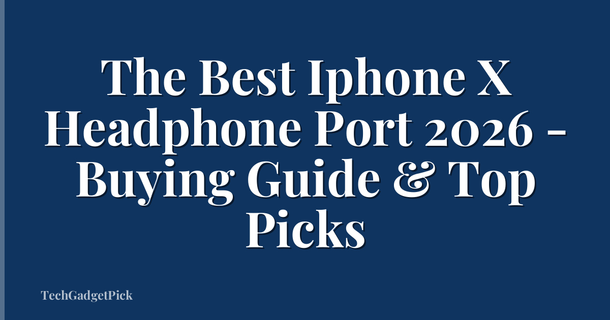 The Best Iphone X Headphone Port 2026 - Buying Guide & Top Picks