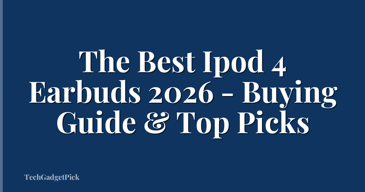 The Best Ipod 4 Earbuds 2026 - Buying Guide & Top Picks