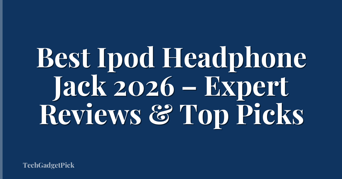 Best Ipod Headphone Jack 2026 – Expert Reviews & Top Picks