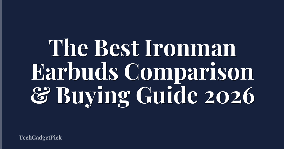 The Best Ironman Earbuds Comparison & Buying Guide 2026