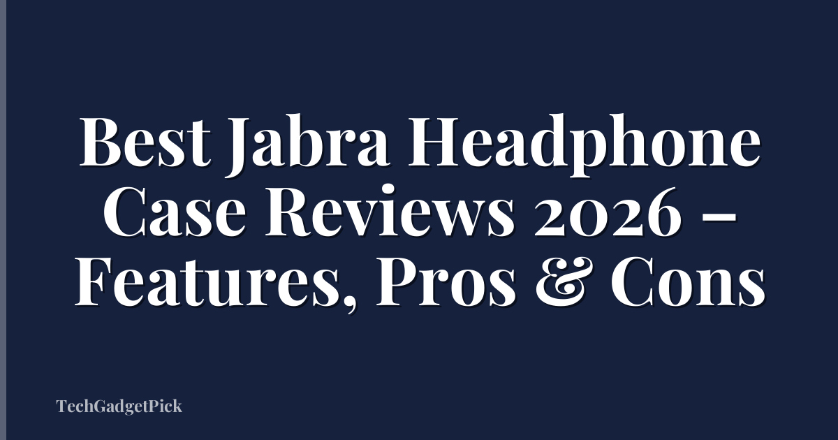 Best Jabra Headphone Case Reviews 2026 – Features, Pros & Cons