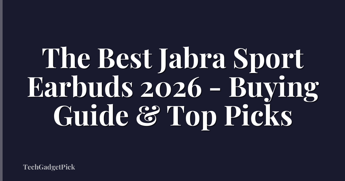 The Best Jabra Sport Earbuds 2026 - Buying Guide & Top Picks