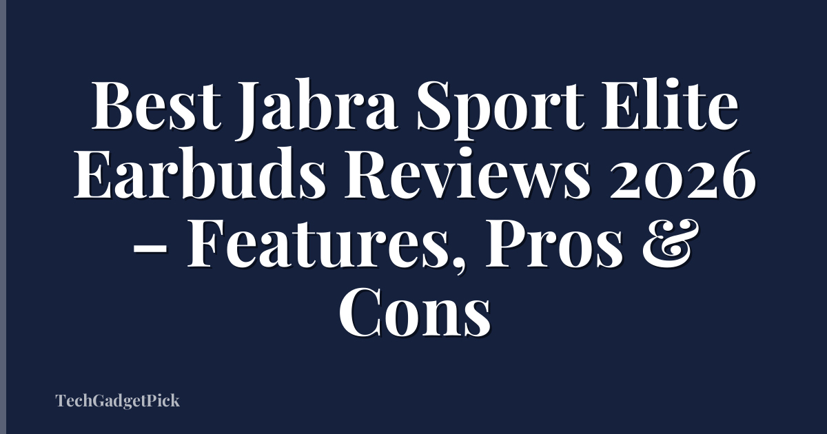 Best Jabra Sport Elite Earbuds Reviews 2026 – Features, Pros & Cons