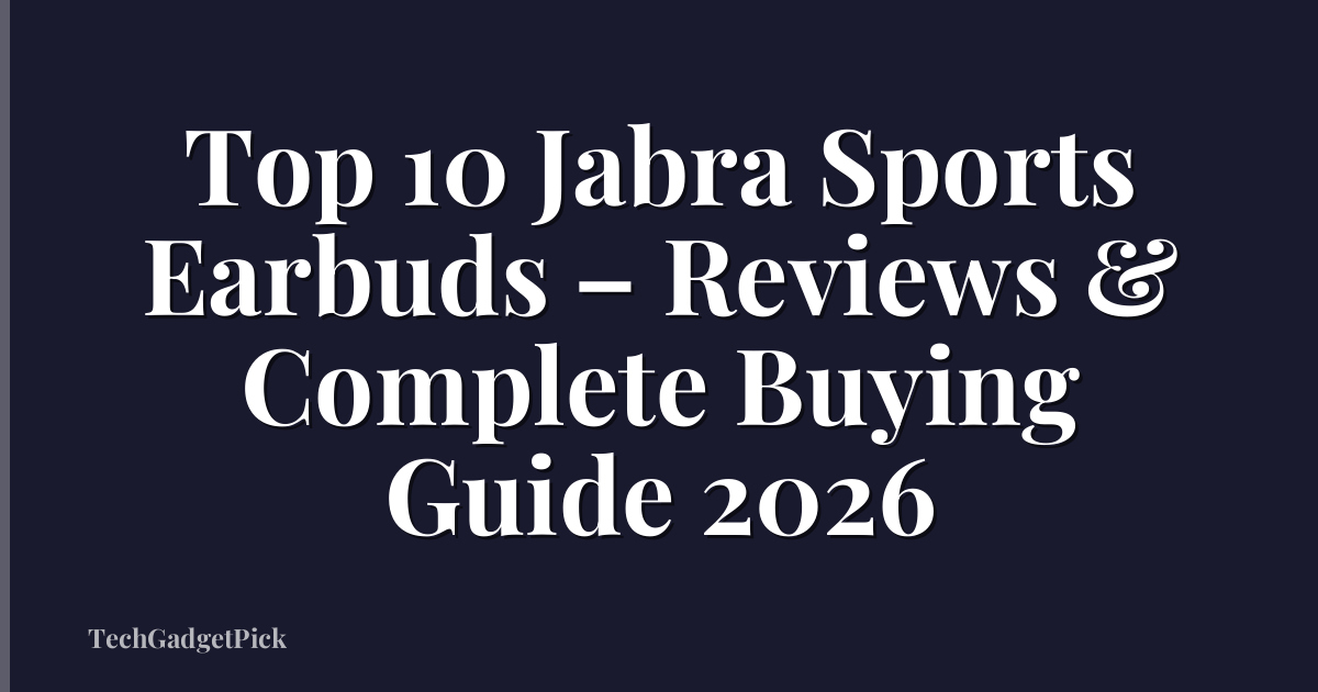 Top 10 Jabra Sports Earbuds – Reviews & Complete Buying Guide 2026
