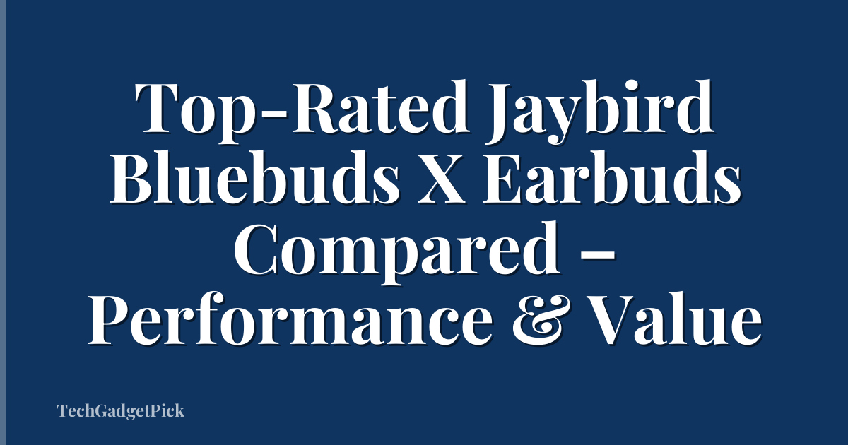 Top-Rated Jaybird Bluebuds X Earbuds Compared – Performance & Value
