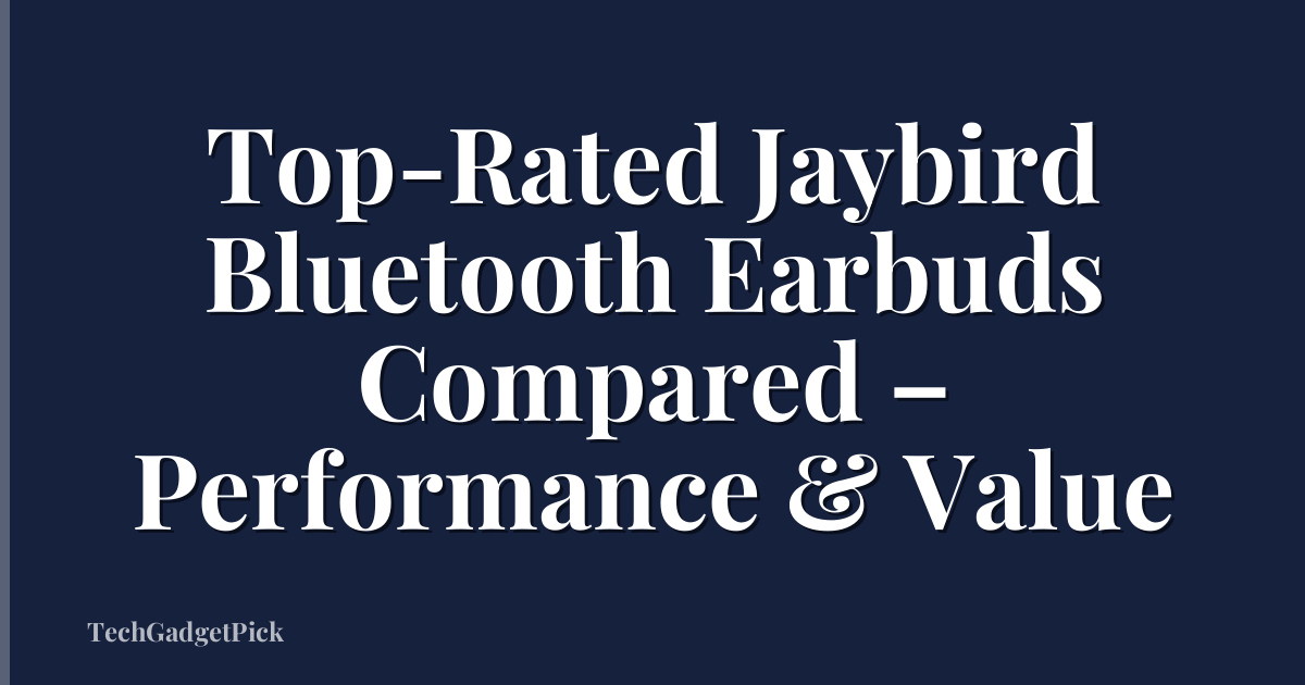 Top-Rated Jaybird Bluetooth Earbuds Compared – Performance & Value
