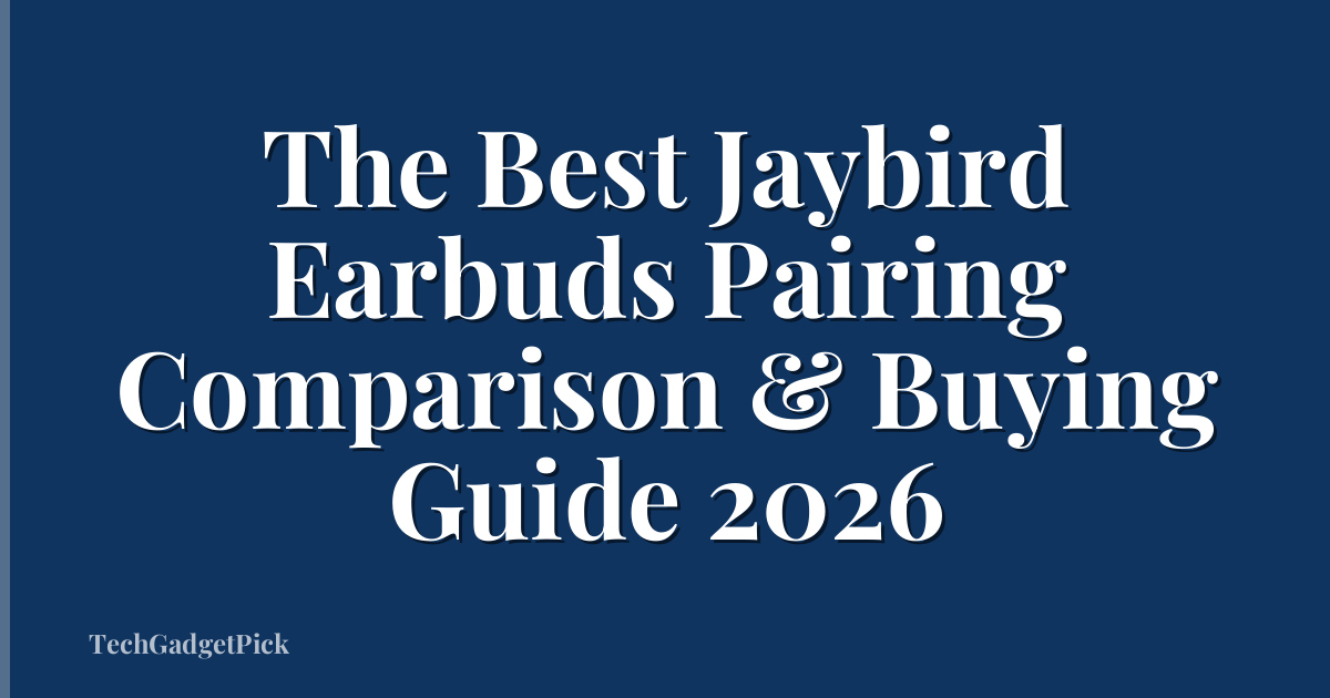 The Best Jaybird Earbuds Pairing Comparison & Buying Guide 2026