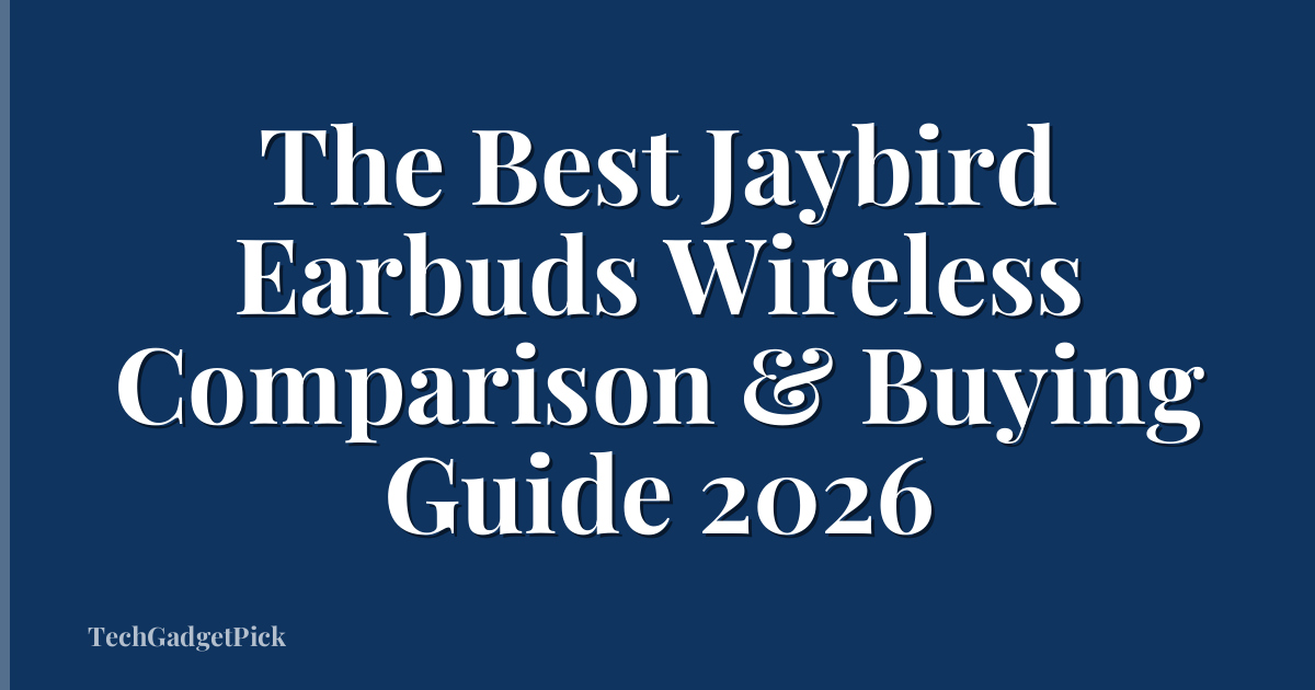 The Best Jaybird Earbuds Wireless Comparison & Buying Guide 2026