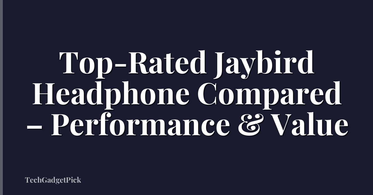 Top-Rated Jaybird Headphone Compared – Performance & Value