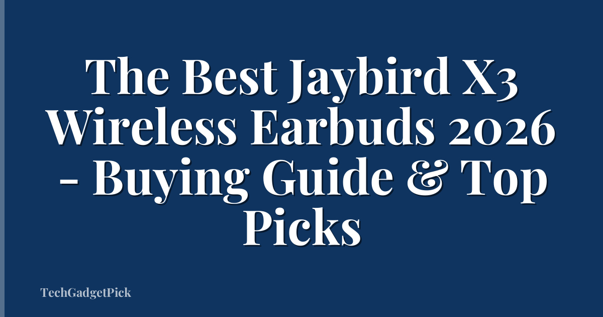 The Best Jaybird X3 Wireless Earbuds 2026 - Buying Guide & Top Picks