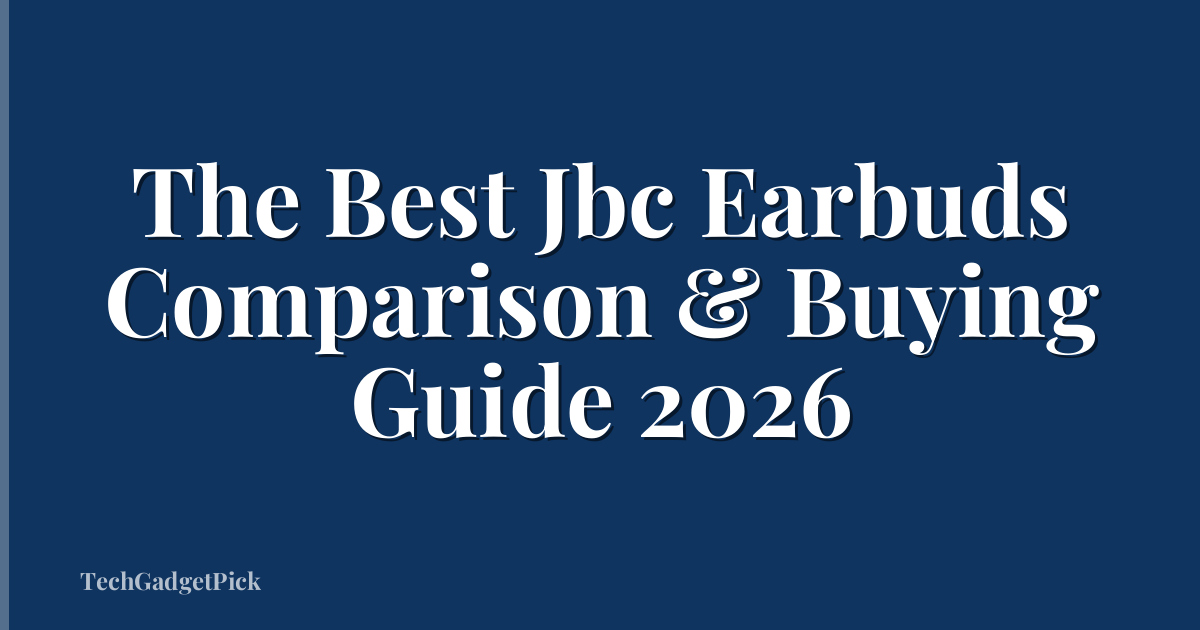The Best Jbc Earbuds Comparison & Buying Guide 2026