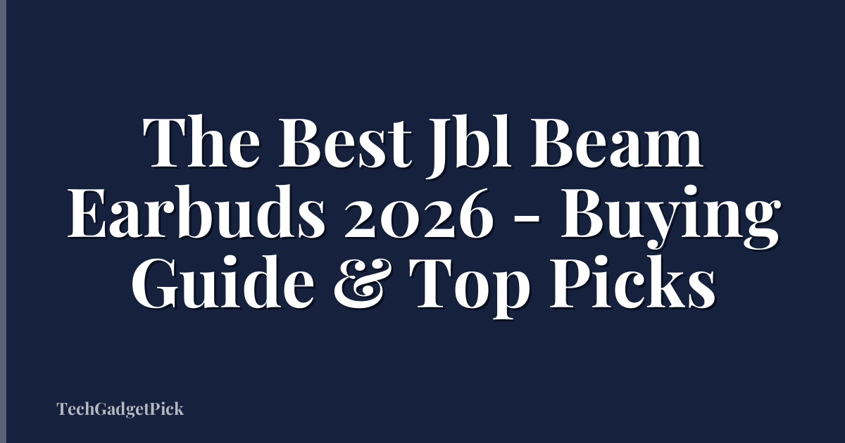 The Best Jbl Beam Earbuds 2026 - Buying Guide & Top Picks