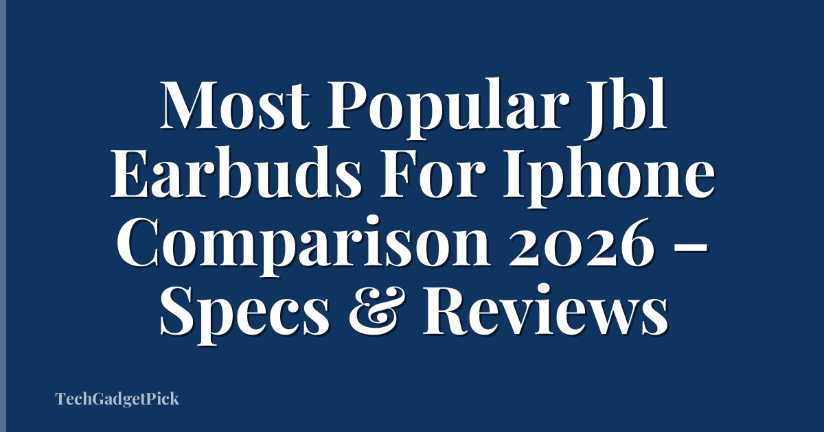 Most Popular Jbl Earbuds For Iphone Comparison 2026 – Specs & Reviews
