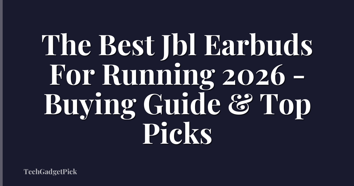 The Best Jbl Earbuds For Running 2026 - Buying Guide & Top Picks