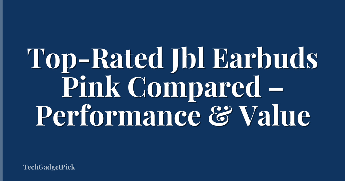 Top-Rated Jbl Earbuds Pink Compared – Performance & Value