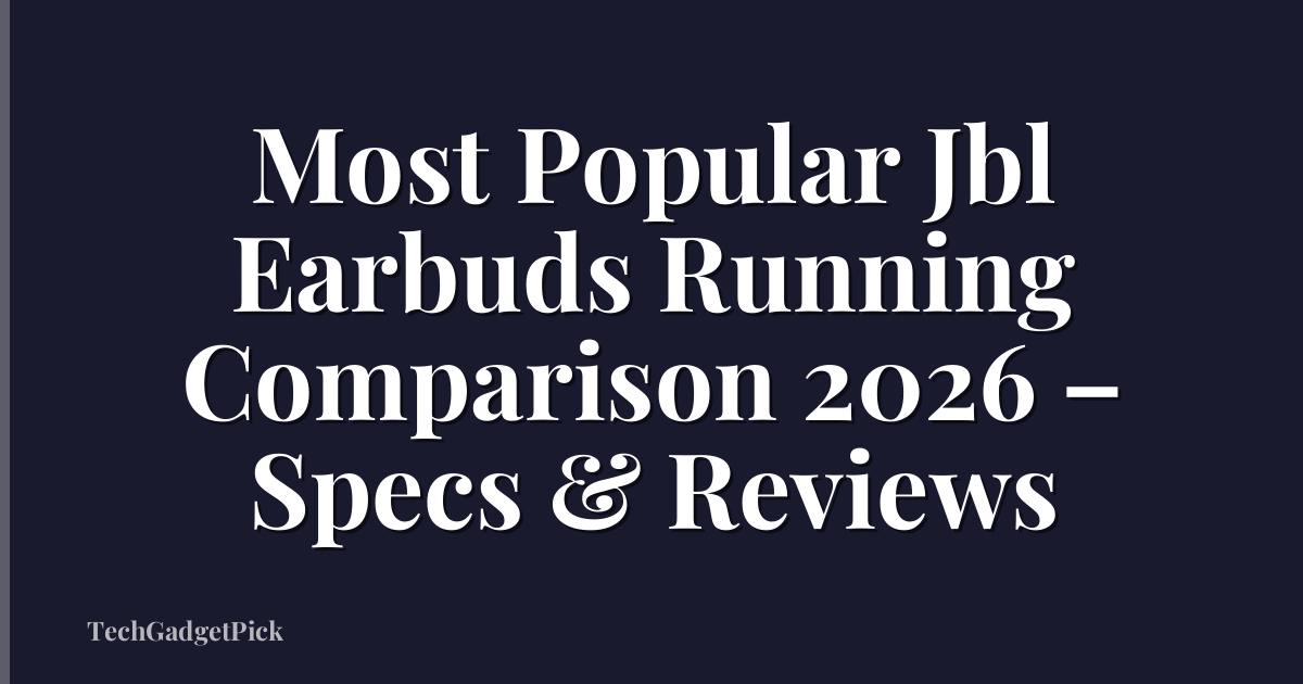 Most Popular Jbl Earbuds Running Comparison 2026 – Specs & Reviews
