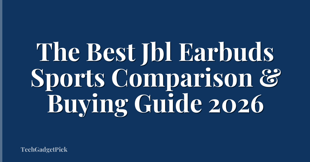 The Best Jbl Earbuds Sports Comparison & Buying Guide 2026