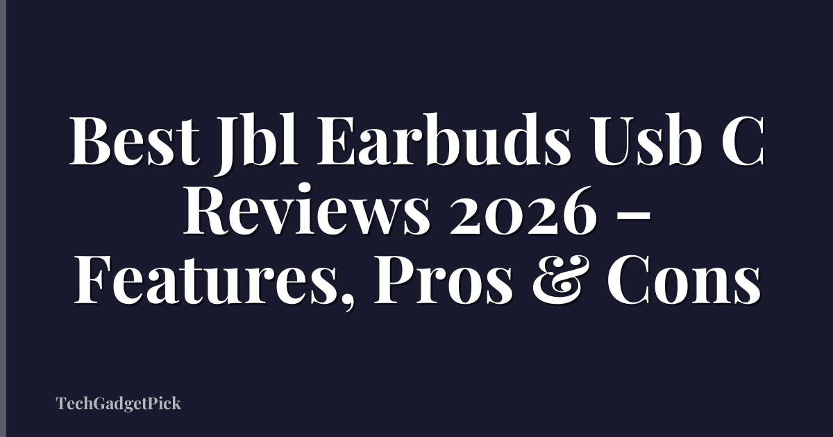 Best Jbl Earbuds Usb C Reviews 2026 – Features, Pros & Cons