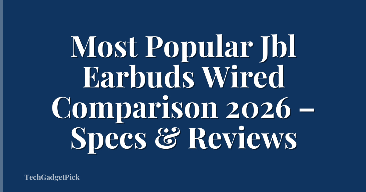 Most Popular Jbl Earbuds Wired Comparison 2026 – Specs & Reviews