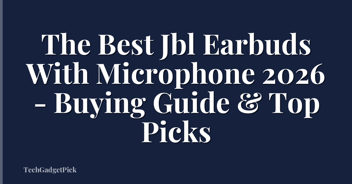 The Best Jbl Earbuds With Microphone 2026 - Buying Guide & Top Picks