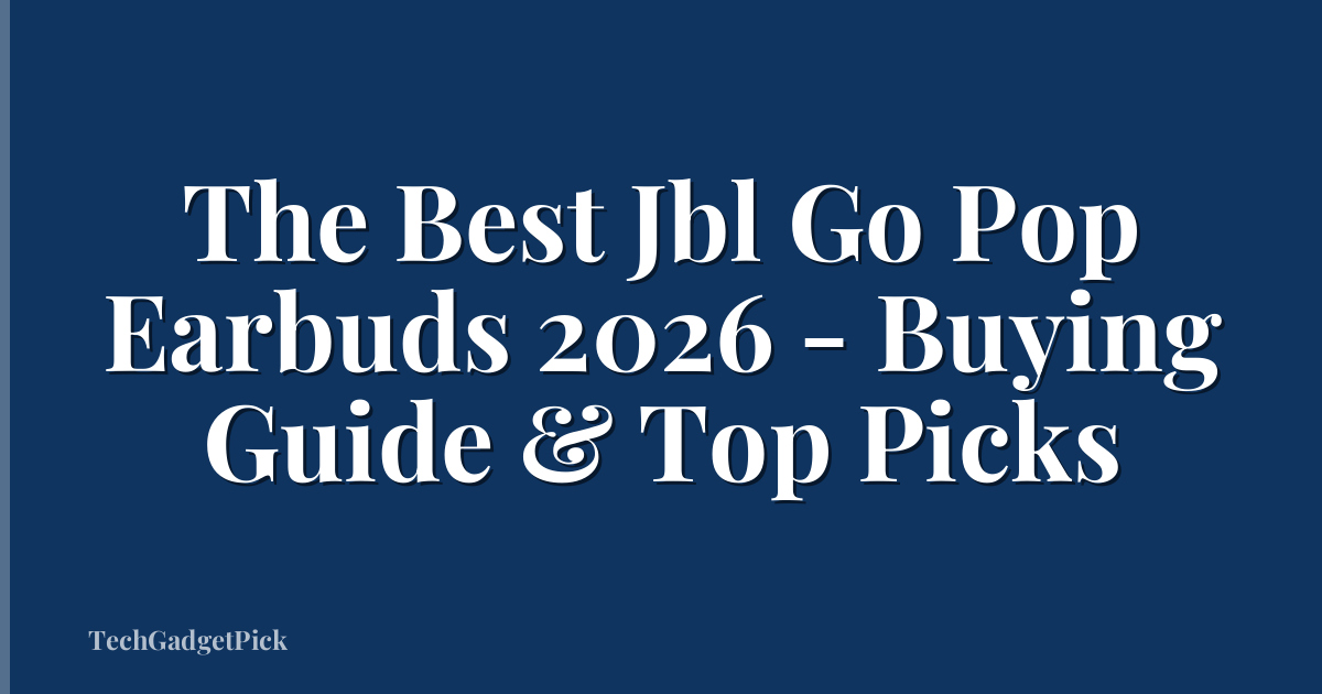 The Best Jbl Go Pop Earbuds 2026 - Buying Guide & Top Picks