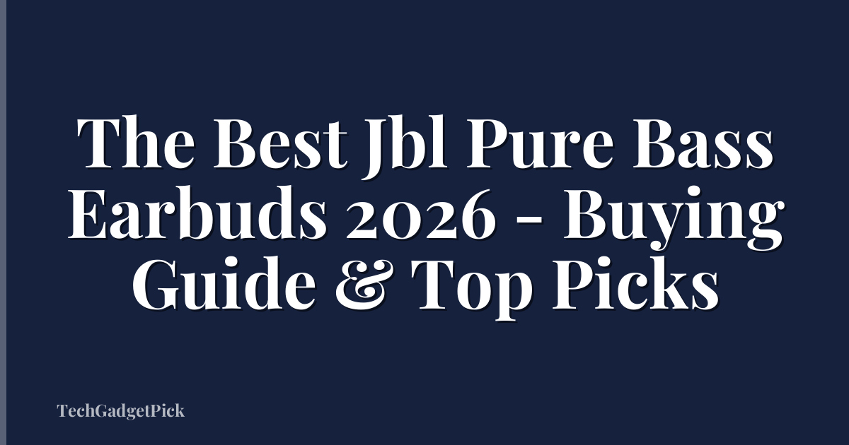 The Best Jbl Pure Bass Earbuds 2026 - Buying Guide & Top Picks