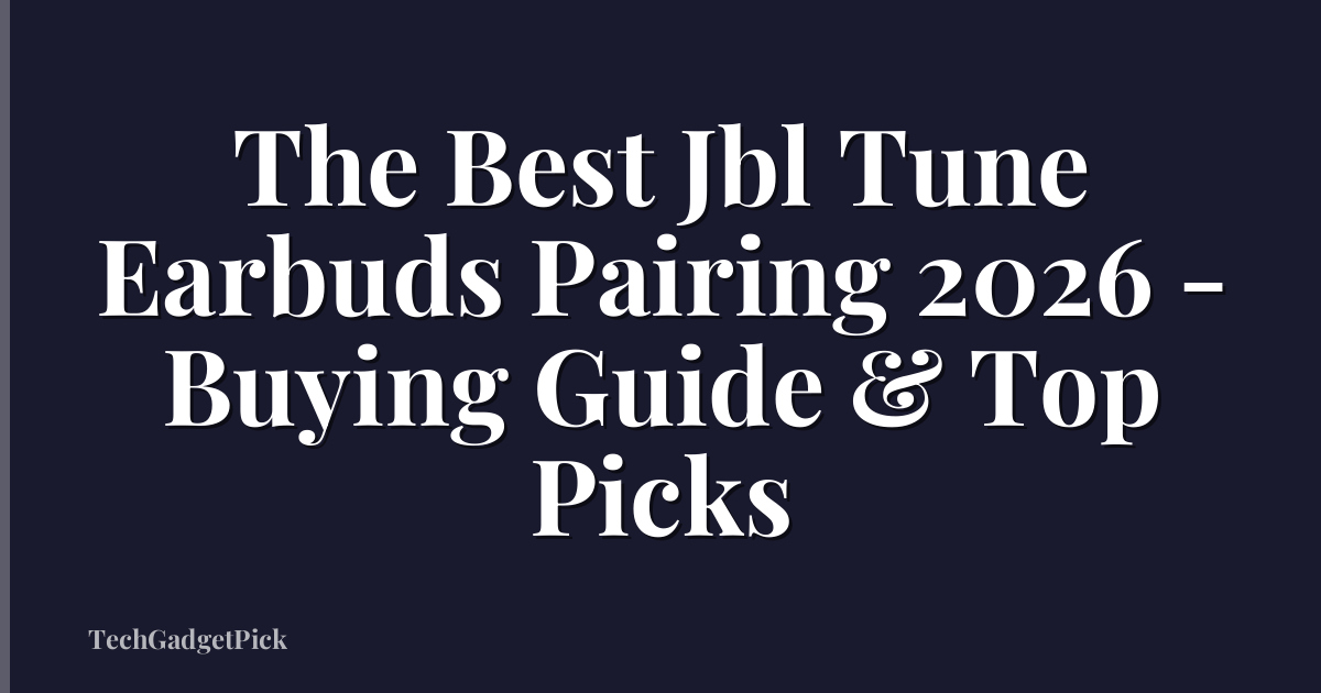 The Best Jbl Tune Earbuds Pairing 2026 - Buying Guide & Top Picks