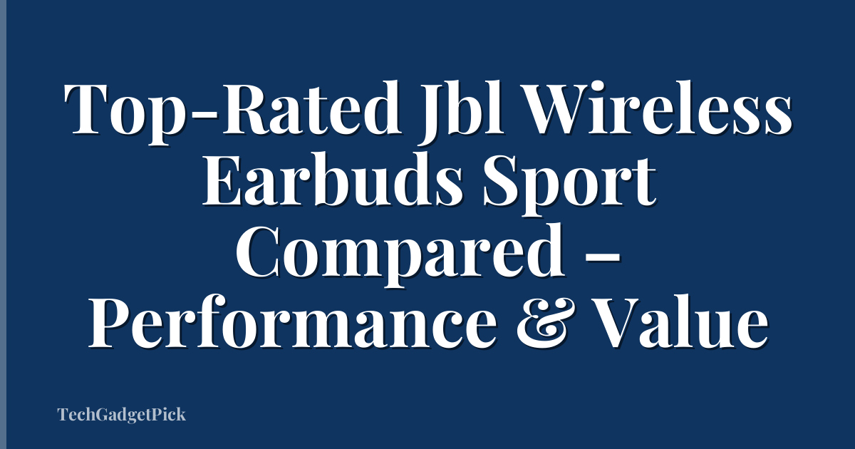 Top-Rated Jbl Wireless Earbuds Sport Compared – Performance & Value