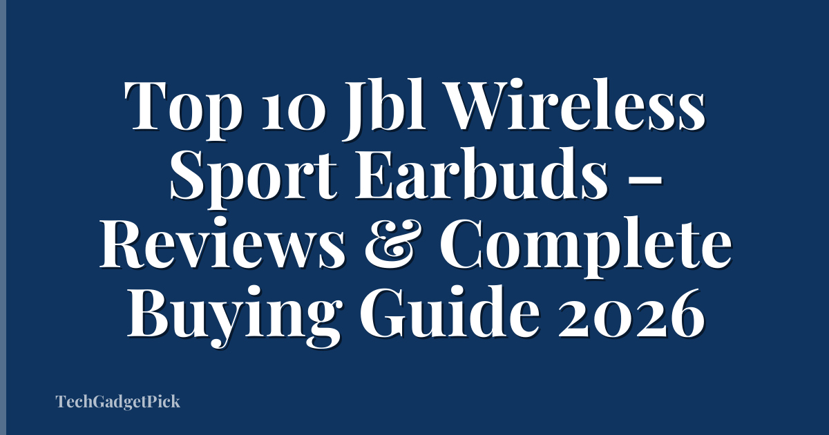 Top 10 Jbl Wireless Sport Earbuds – Reviews & Complete Buying Guide 2026