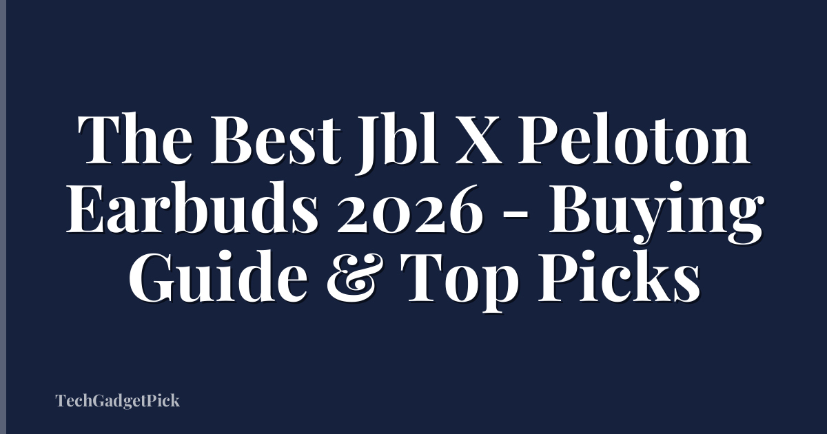 The Best Jbl X Peloton Earbuds 2026 - Buying Guide & Top Picks