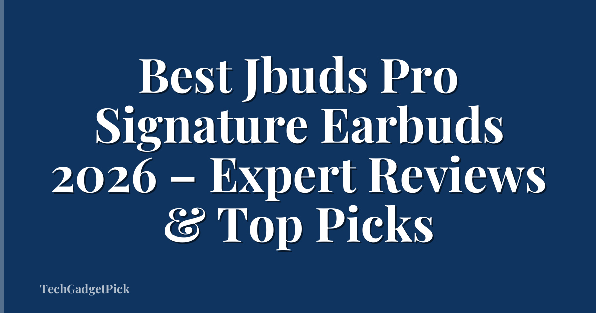 Best Jbuds Pro Signature Earbuds 2026 – Expert Reviews & Top Picks