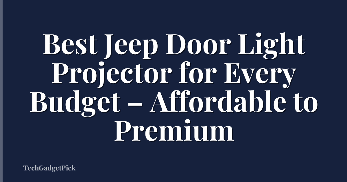 Best Jeep Door Light Projector for Every Budget – Affordable to Premium