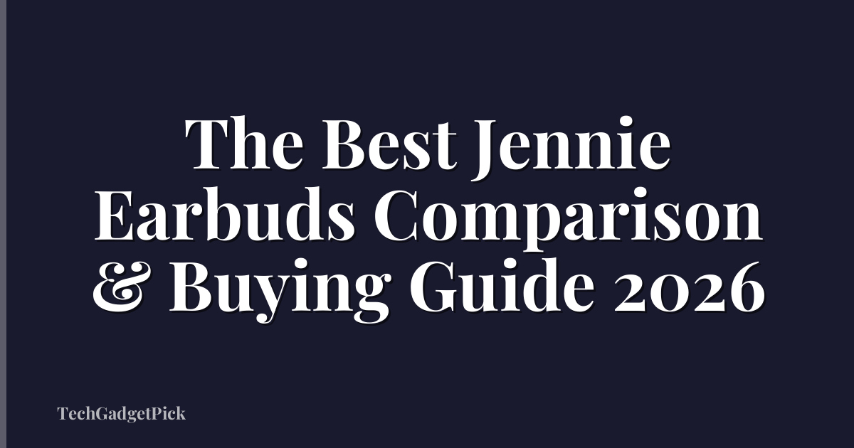 The Best Jennie Earbuds Comparison & Buying Guide 2026