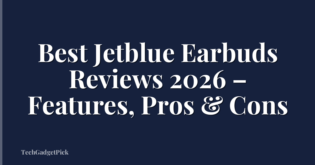 Best Jetblue Earbuds Reviews 2026 – Features, Pros & Cons