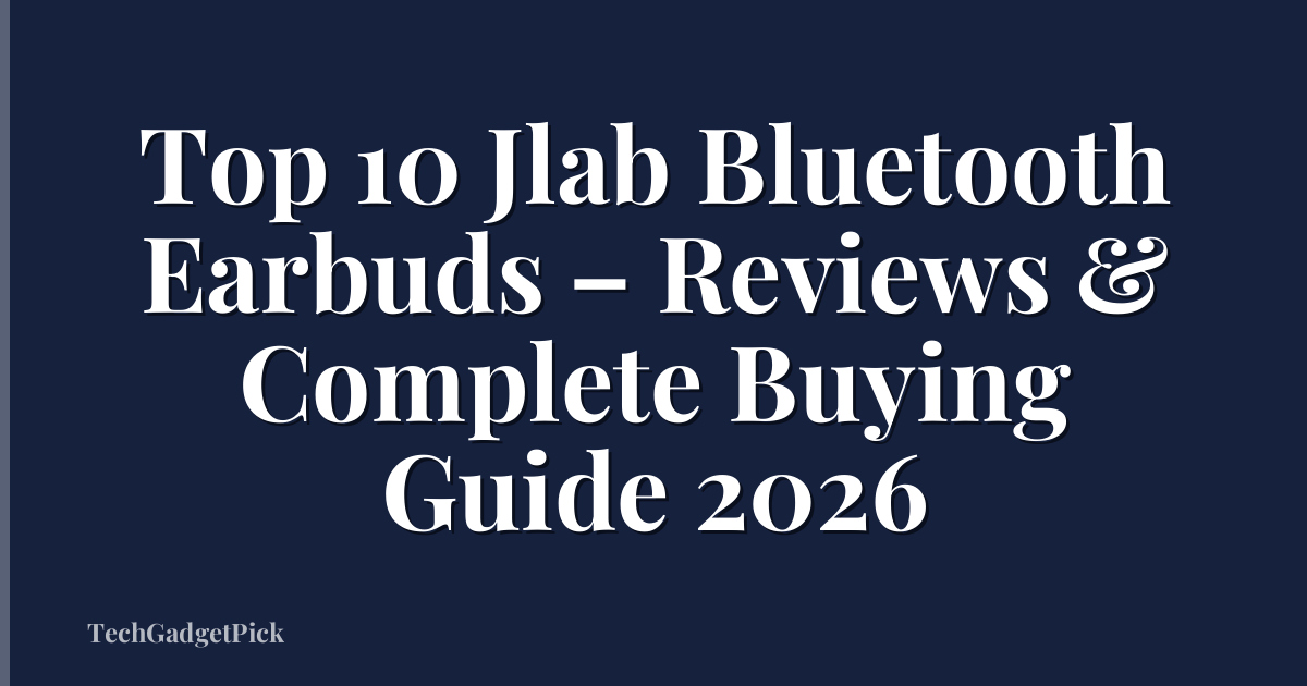 Top 10 Jlab Bluetooth Earbuds – Reviews & Complete Buying Guide 2026