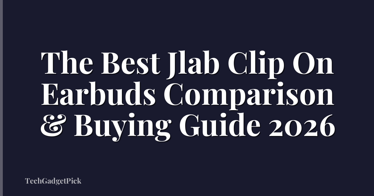 The Best Jlab Clip On Earbuds Comparison & Buying Guide 2026