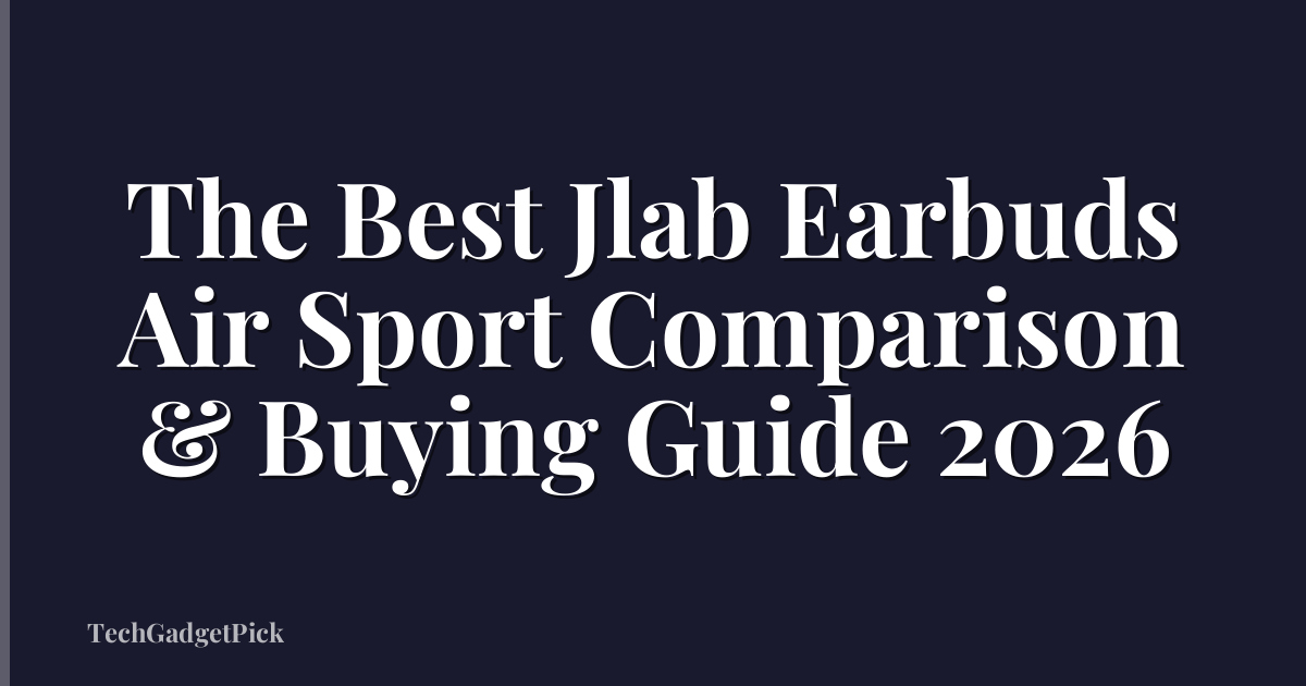 The Best Jlab Earbuds Air Sport Comparison & Buying Guide 2026