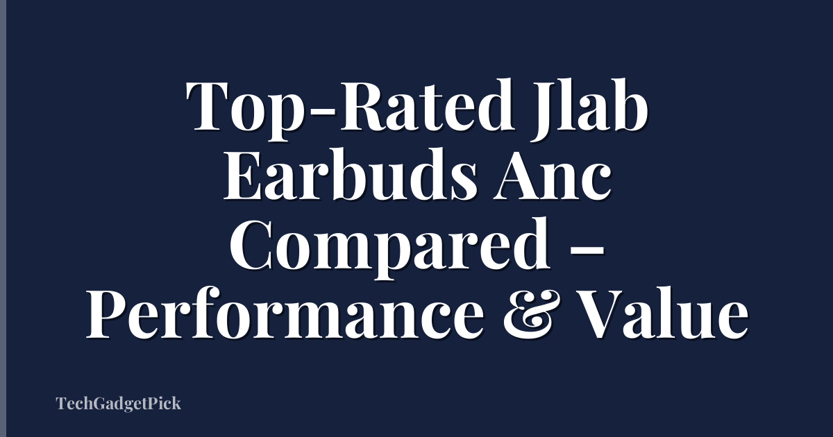 Top-Rated Jlab Earbuds Anc Compared – Performance & Value