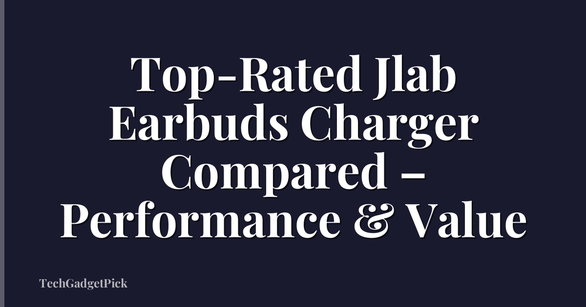 Top-Rated Jlab Earbuds Charger Compared – Performance & Value